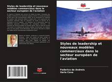 Bookcover of Styles de leadership et nouveaux modèles commerciaux dans le secteur européen de l'aviation