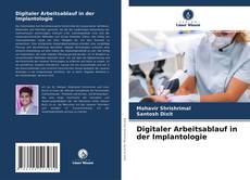 Couverture de Digitaler Arbeitsablauf in der Implantologie