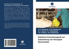 Portada del libro de Rotations-Pulsationsgerät zur Zubereitung von flüssigem Körnerfutter
