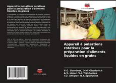 Capa do livro de Appareil à pulsations rotatives pour la préparation d'aliments liquides en grains 
