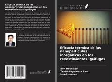 Capa do livro de Eficacia térmica de las nanopartículas inorgánicas en los revestimientos ignífugos 