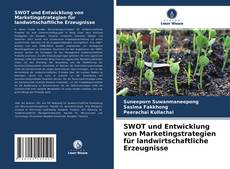 SWOT und Entwicklung von Marketingstrategien für landwirtschaftliche Erzeugnisse kitap kapağı