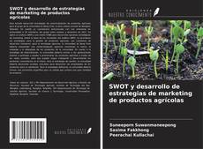 Copertina di SWOT y desarrollo de estrategias de marketing de productos agrícolas