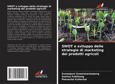 Bookcover of SWOT e sviluppo delle strategie di marketing dei prodotti agricoli