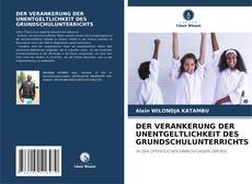 Copertina di DER VERANKERUNG DER UNENTGELTLICHKEIT DES GRUNDSCHULUNTERRICHTS