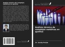 Análisis térmico de complejos metálicos en química kitap kapağı