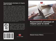 Couverture de Rayonnement atomique et risques pour la santé