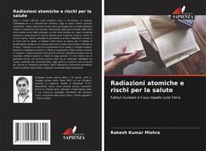 Bookcover of Radiazioni atomiche e rischi per la salute