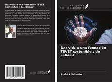 Bookcover of Dar vida a una formación TEVET sostenible y de calidad