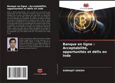 Bookcover of Banque en ligne : Acceptabilité, opportunités et défis en Inde