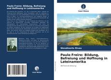 Bookcover of Paulo Freire: Bildung, Befreiung und Hoffnung in Lateinamerika