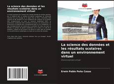 Bookcover of La science des données et les résultats scolaires dans un environnement virtuel
