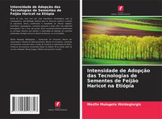 Intensidade de Adopção das Tecnologias de Sementes de Feijão Haricot na Etiópia的封面