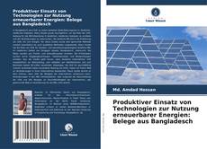 Produktiver Einsatz von Technologien zur Nutzung erneuerbarer Energien: Belege aus Bangladesch kitap kapağı