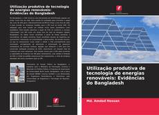 Borítókép a  Utilização produtiva de tecnologia de energias renováveis: Evidências do Bangladesh - hoz