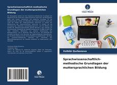 Borítókép a  Sprachwissenschaftlich-methodische Grundlagen der muttersprachlichen Bildung - hoz