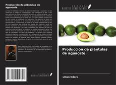Bookcover of Producción de plántulas de aguacate