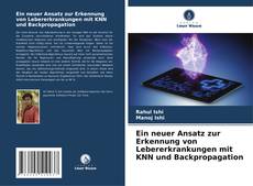 Portada del libro de Ein neuer Ansatz zur Erkennung von Lebererkrankungen mit KNN und Backpropagation