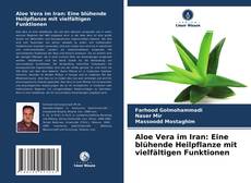 Copertina di Aloe Vera im Iran: Eine blühende Heilpflanze mit vielfältigen Funktionen