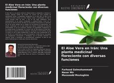 Bookcover of El Aloe Vera en Irán: Una planta medicinal floreciente con diversas funciones