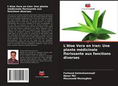 Обложка L'Aloe Vera en Iran: Une plante médicinale florissante aux fonctions diverses