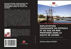 Bookcover of EXPLOITATION CROISSANTE DU PÉTROLE ET DU GAZ EN MER PROFONDE DANS LE GOLFE DE GUINÉE