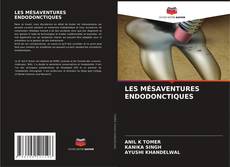 Capa do livro de LES MÉSAVENTURES ENDODONCTIQUES 