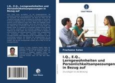 Couverture de I.Q., E.Q., Lerngewohnheiten und Persönlichkeitsanpassungen in Bezug auf