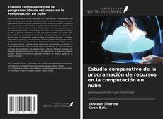 Buchcover von Estudio comparativo de la programación de recursos en la computación en nube