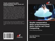 Studio comparativo della programmazione delle risorse nel Cloud Computing的封面