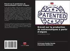 Bookcover of Brevet sur la production de nutraceutiques à partir d'algues