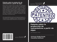 Couverture de Patente sobre la producción de nutracéuticos a partir de algas