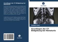 Grundlagen der CT-Bildgebung bei Hämaturie kitap kapağı