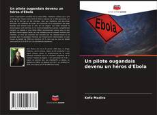 Capa do livro de Un pilote ougandais devenu un héros d'Ebola 