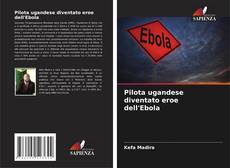 Portada del libro de Pilota ugandese diventato eroe dell'Ebola