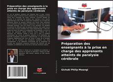 Bookcover of Préparation des enseignants à la prise en charge des apprenants atteints de paralysie cérébrale