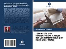 Technische und wirtschaftliche Analyse der Landstromnutzung im Hamburger Hafen kitap kapağı