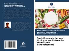 Bookcover of Sozioökonomischer und ökologischer Nutzen der städtischen Landwirtschaft