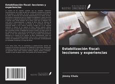 Bookcover of Estabilización fiscal: lecciones y experiencias