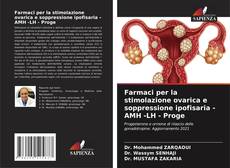 Bookcover of Farmaci per la stimolazione ovarica e soppressione ipofisaria -AMH -LH - Proge