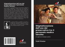 Capa do livro de Stigmatizzazione dell'uso del preservativo tra il personale medico istruito: 