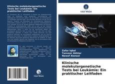 Couverture de Klinische molekulargenetische Tests bei Leukämie: Ein praktischer Leitfaden