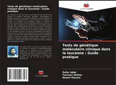 Buchcover von Tests de génétique moléculaire clinique dans la leucémie : Guide pratique