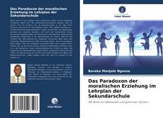 Buchcover von Das Paradoxon der moralischen Erziehung im Lehrplan der Sekundarschule