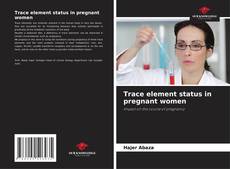 Capa do livro de Trace element status in pregnant women 