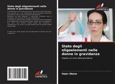 Stato degli oligoelementi nelle donne in gravidanza kitap kapağı