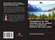 Buchcover von Nanosphères de TIO2 assistées par du carbone pour un traitement amélioré des eaux usées