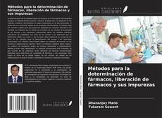 Bookcover of Métodos para la determinación de fármacos, liberación de fármacos y sus impurezas