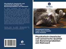 Обложка Physikalisch-chemische und sensorische Qualität von Bananenprodukten mit Mehrwert