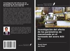 Bookcover of Investigación del efecto de los parámetros de mecanizado en el torneado del acero AISI D2